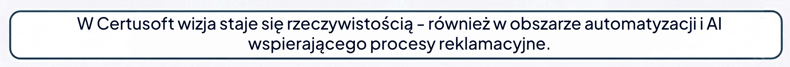 cytat: W Certusoft wizja staje się rzeczywistością - również w obszarze automatyzacji i AI wspierającego procesy reklamacyjne.